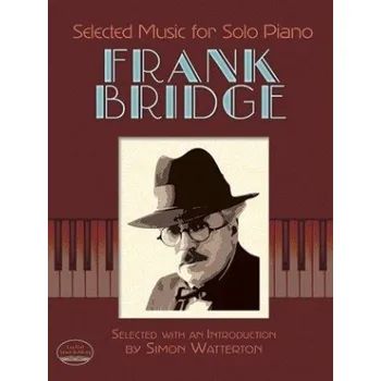 Frank Bridge: Selected Music For Solo Piano (noty na sólo klavír)