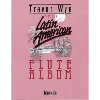 Trevor Wye: A First Latin-American Flute Album (noty na příčnou flétnu)