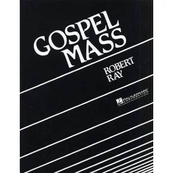 Robert Ray: Gospel Mass (noty na sborový zpěv SATB)