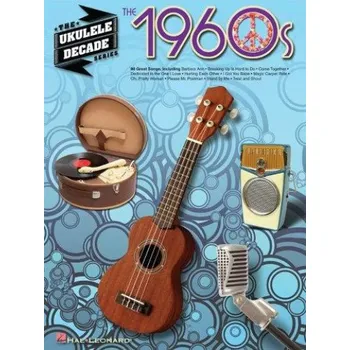The Ukulele Decade Series: The 1960s (noty, melodická linka, akordy)