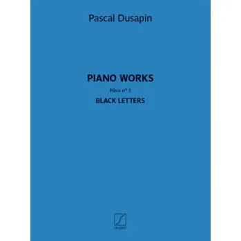 Pascal Dusapin: Piano works - Piece n. 3 - Black letters (noty na klavír)