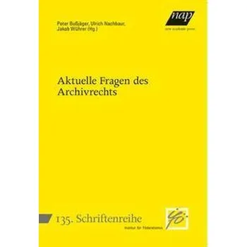 Aktuelle Fragen des Archivrechts - Bußjäger, Peter