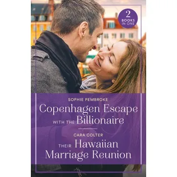 Cizí jazyk Copenhagen Escape With The Billionaire / Their Hawaiian Marriage Reunion – Sophie Pembroke (EN)