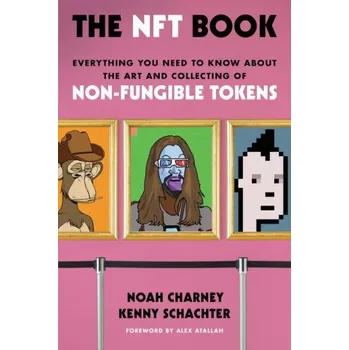 Umění NFT Book: Everything You Need to Know about the Art and Collecting of Non-Fungible Tokens – Noah Charney,Kenny Schachter (EN)