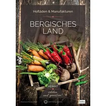 Literární cestopis Bergisches Land - Hofläden & Manufakturen - Rheinland Presse (Hrsg.