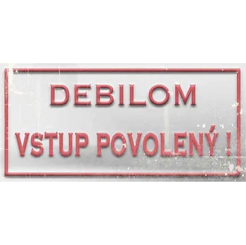 Obraz Cedule Debilem vstup povolen!