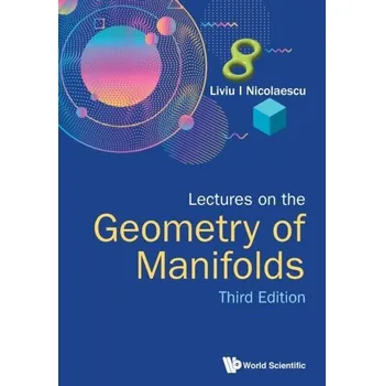 Matematika Lectures On The Geometry Of Manifolds (Third Edition) - Nicolaescu, Liviu I (Univ Of Notre Dame, Usa)