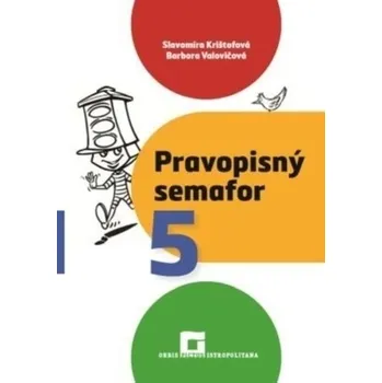Cizí jazyk Pravopisný semafor 5 - Krištofová, Slavomíra; Valovičová, Barbora [SK] (2020, Brožura, Orbis Pictus Istropolitana)