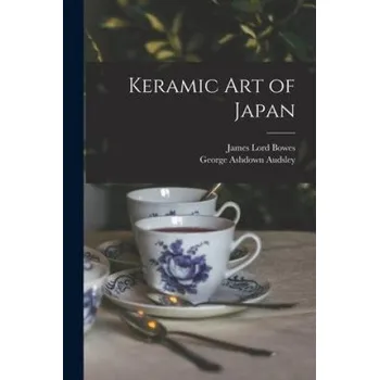 Umění Keramic art of Japan – George Ashdown Audsley (EN)