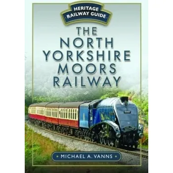 Cestování The North Yorkshire Moors Railway - Vanns, Michael [EN] (2023, Brožovaná / brožovaná, Pen & Sword Books Ltd)