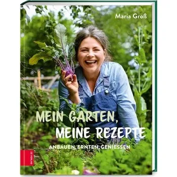 Mein Garten, meine Rezepte - Groß, Maria
