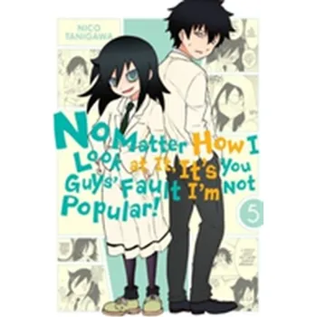 No Matter How I Look at It, It's You Guys' Fault I'm Not Popular!, Vol. 5 - Tanigawa, Nico