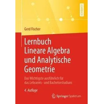 Matematika Lernbuch Lineare Algebra und Analytische Geometrie - Fischer, Gerd [DE] (2019, Brožovaná, Springer-Verlag GmbH)