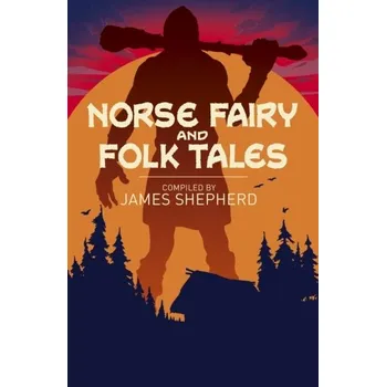 Pohádka Norse Fairy & Folk Tales - Dasent, Sir George Webbe; Tibbits, Charles John; Authors, Various [EN] (2020, Brožovaná, Arcturus Publishing Ltd)