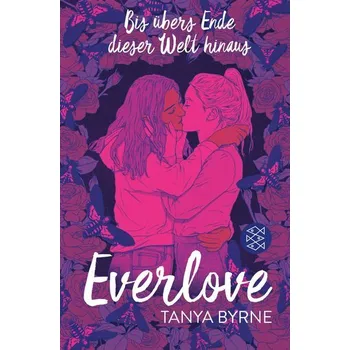 Everlove - Bis übers Ende dieser Welt hinaus - Byrne, Tanya [DE] (2024, Brožovaná, FISCHER Sauerländer)