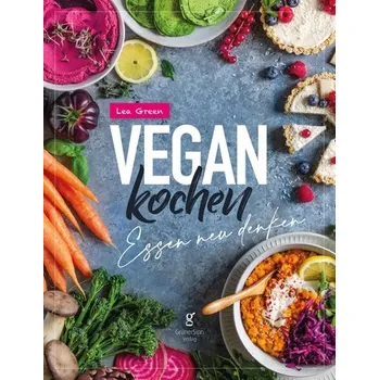 Vegan Kochen - Essen neu denken - Green, Lea [DE] (2024, Firma, Nova MD)