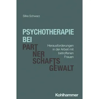 Psychotherapie bei Partnerschaftsgewalt - Schwarz, Silke