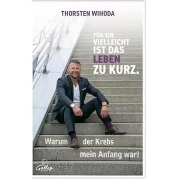 Osobní rozvoj Für ein Vielleicht ist das Leben zu kurz. - Wihoda, Thorsten