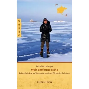 Literární cestopis Weit entfernte Nähe - Büschelberger, Petra