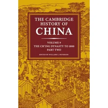 Cambridge History of China: Volume 9, The Ch'ing Dynasty to 1800, Part 2 – Willard J Peterson (EN)