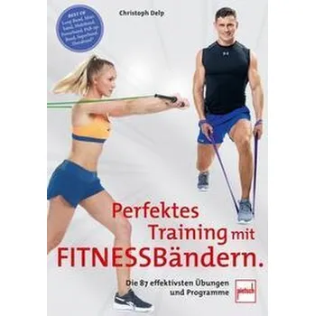 Perfektes Training mit Fitnessbändern - Christoph Delp