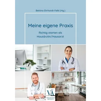 Meine eigene Praxis - Ehrhardt-Felkl, Bettina