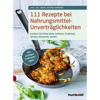 111 Rezepte bei Nahrungsmittelunverträglichkeiten - Snowdon, Bettina