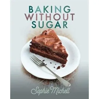 Baking without Sugar - Michell, Sophie