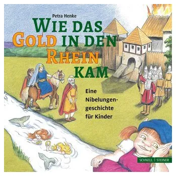Wie das Gold in den Rhein kam - Henke, Petra