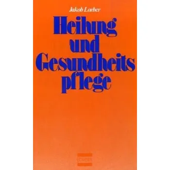Literární biografie Heilung und Gesundheitspflege - Jakob Lorber