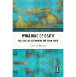 What Kind of Death - Hartogh, Govert A. Den [EN] (2024, Brožovaná, Routledge)