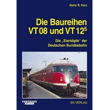 Die Baureihen VT 08 und VT 125 - Kurz, Heinz R.