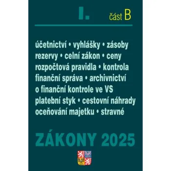 Zákony I/B 2025 Účetní zákony - Účetnictví, o cenách, platební styk, oceňování majetku, archivnictví a spisová služba, celní zákon