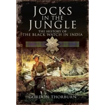 Jocks in the Jungle - Thorburn, Gordon [EN] (2022, Měkká, Pen & Sword Books Ltd)