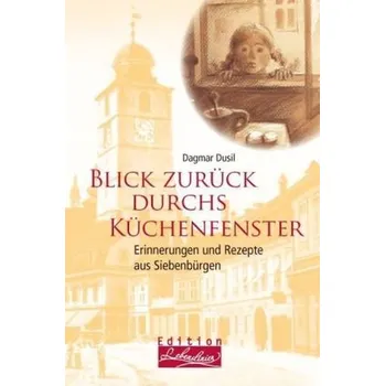 Literární biografie Blick zurück durchs Küchenfenster - Dusil, Dagmar