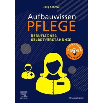 Aufbauwissen Pflege, Berufliches Selbstverständnis - Schmal, Jörg