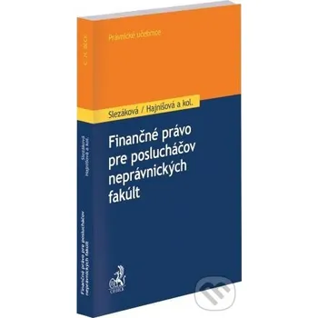 Finančné právo pre poslucháčov neprávnických fakúlt - Andrea Slezáková, Edita Hajnišová, kolektív autorov C. H. Beck SK