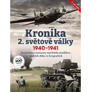 Kronika 2. světové války (2. rok, 1940–1941) - Jack Holroyd