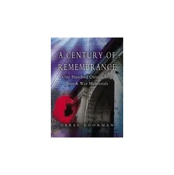 Century of Remembrance: One Hundred Outstanding British War Memorials - Boorman, Derek