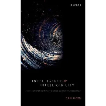 Cizí jazyk Intelligence and Intelligibility - Lloyd, G. E. R. (Emeritus Professor of Ancient Philosophy and Science, Emeritus Professor of Ancient Philosophy and Science, University of Cambridge)