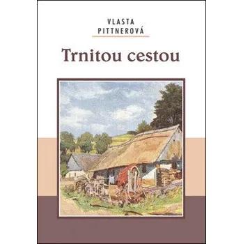 Trnitou cestou - Vlasta Pittnerová