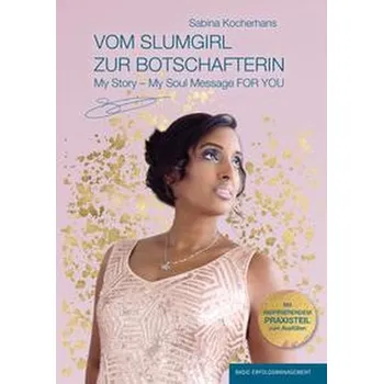 Osobní rozvoj Vom Slumgirl zur Botschafterin - Kocherhans, Sabina [DE] (2023, Taschenbuch, Basic Erfolgsmanagement)