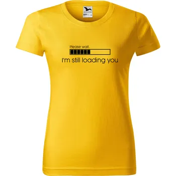 Dámské tričko DOBRÝ TRIKO Dámské tričko s potiskem I'm still loading you Barva: Žlutá, Velikost: L