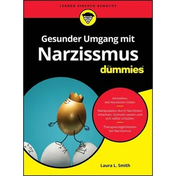 Gesunder Umgang mit Narzissmus für Dummies - Smith, Laura L.
