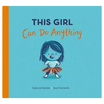 První čtění This Girl Can Do Anything - Stansbie, Stephanie [EN] (2023, Brožovaná, Little Tiger Press Group)