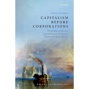 Cizí jazyk Capitalism Before Corporations - Televantos, Prof Andreas (Associate Professor, Associate Professor, Oxford University)