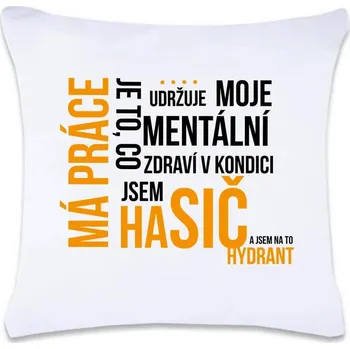 Dekorativní polštářek DOBRÝ TRIKO Polštářek s potiskem Má práce HASIČ 40 x 40 cm Oboustranný tisk: NE