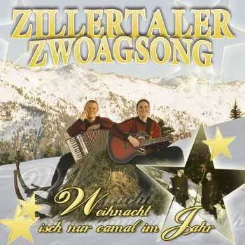 Zahraniční hudba CD Zillertaler Zwoagsong: Weihnacht Isch Nur Oamal Im Jahr 2003