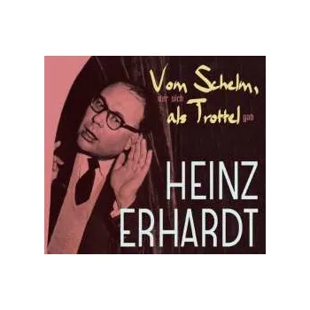 Zahraniční hudba CD Heinz Erhardt: Vom Schelm, Der Sich Als Trottel Gab 2009