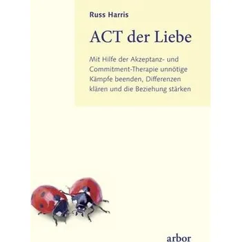 ACT der Liebe - Harris, Russ [DE] (2024, Brožovaná, Arbor Verlag)